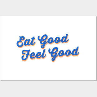 Eat good feel good Posters and Art